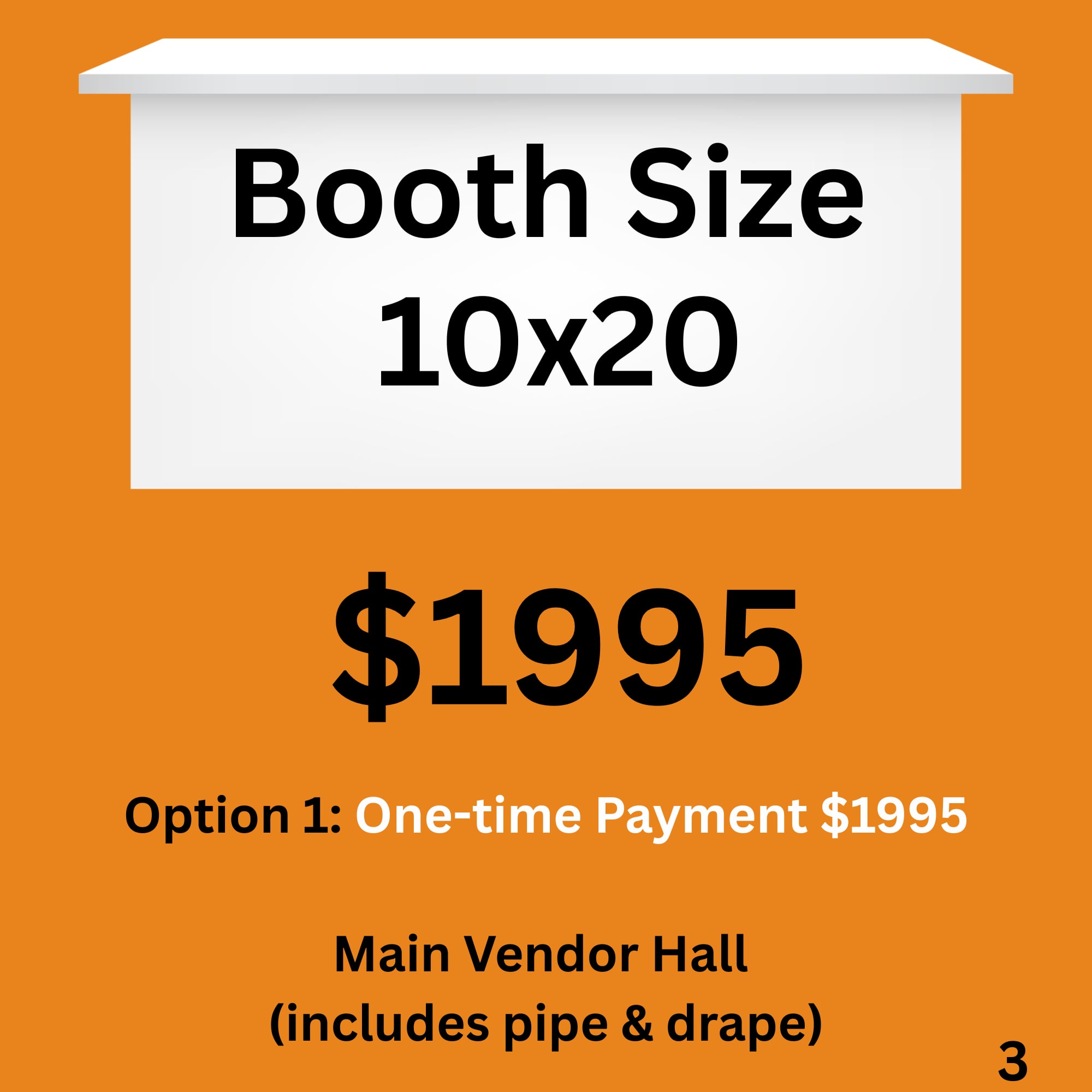 One-time Payment $1995 Main Vendor Hall (includes pipe & drape)